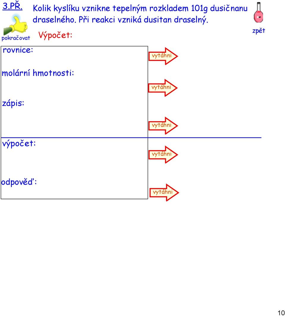 Výpočet: 2KNO 3 2KNO 2 + O 2 molární hmotnosti: zápis: M(O 2 ) = 32g/mol M(KNO