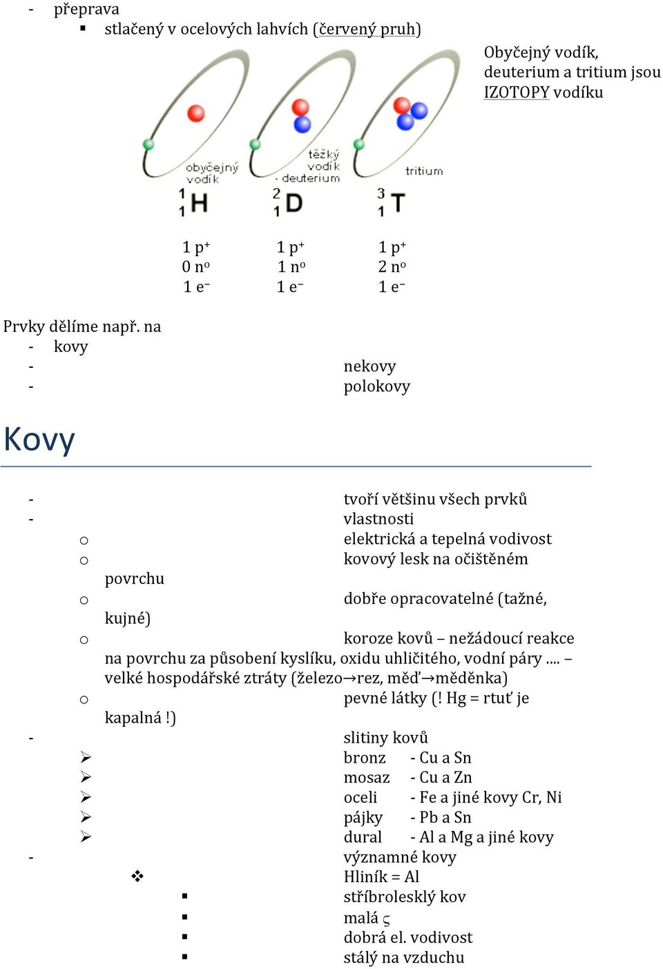 nežádoucí reakce na povrchu za působení kyslíku, oxidu uhličitého, vodní páry... velké hospodářské ztráty (železo rez, měď měděnka) o pevné látky (! Hg = rtuť je kapalná!