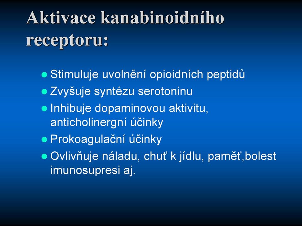 dopaminovou aktivitu, anticholinergní účinky Prokoagulační