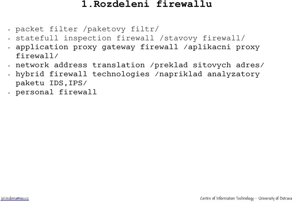 proxy firewall/ network address translation /preklad sitovych adres/ hybrid