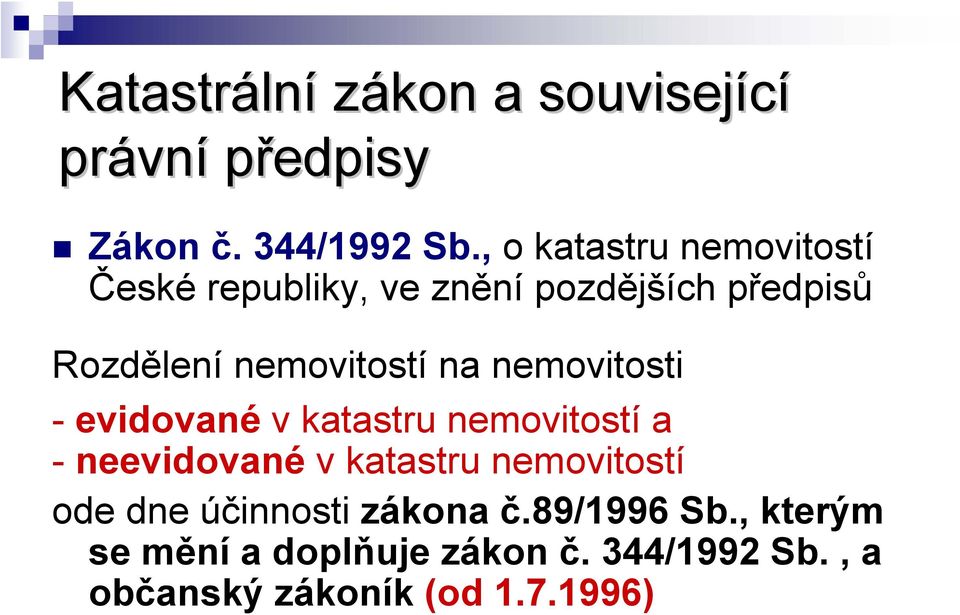 nemovitosti - evidované v katastru nemovitostí a - neevidované v katastru nemovitostí ode dne