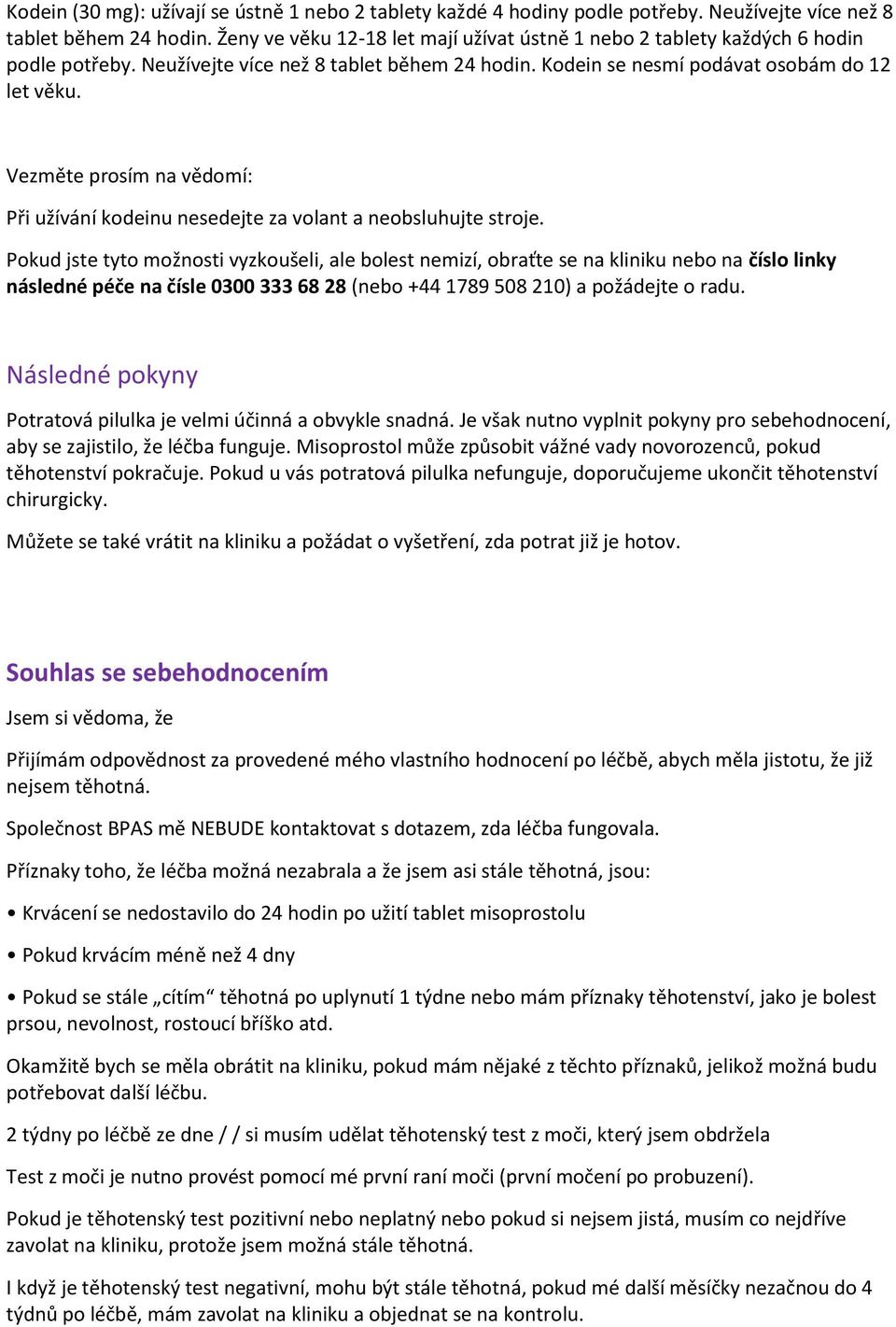 Vezměte prosím na vědomí: Při užívání kodeinu nesedejte za volant a neobsluhujte stroje.