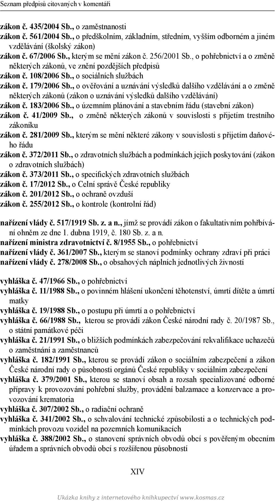 , o ověřování a uznávání výsledků dalšího vzdělávání a o změně některých zákonů (zákon o uznávání výsledků dalšího vzdělávání) zákon č. 183/2006 Sb.