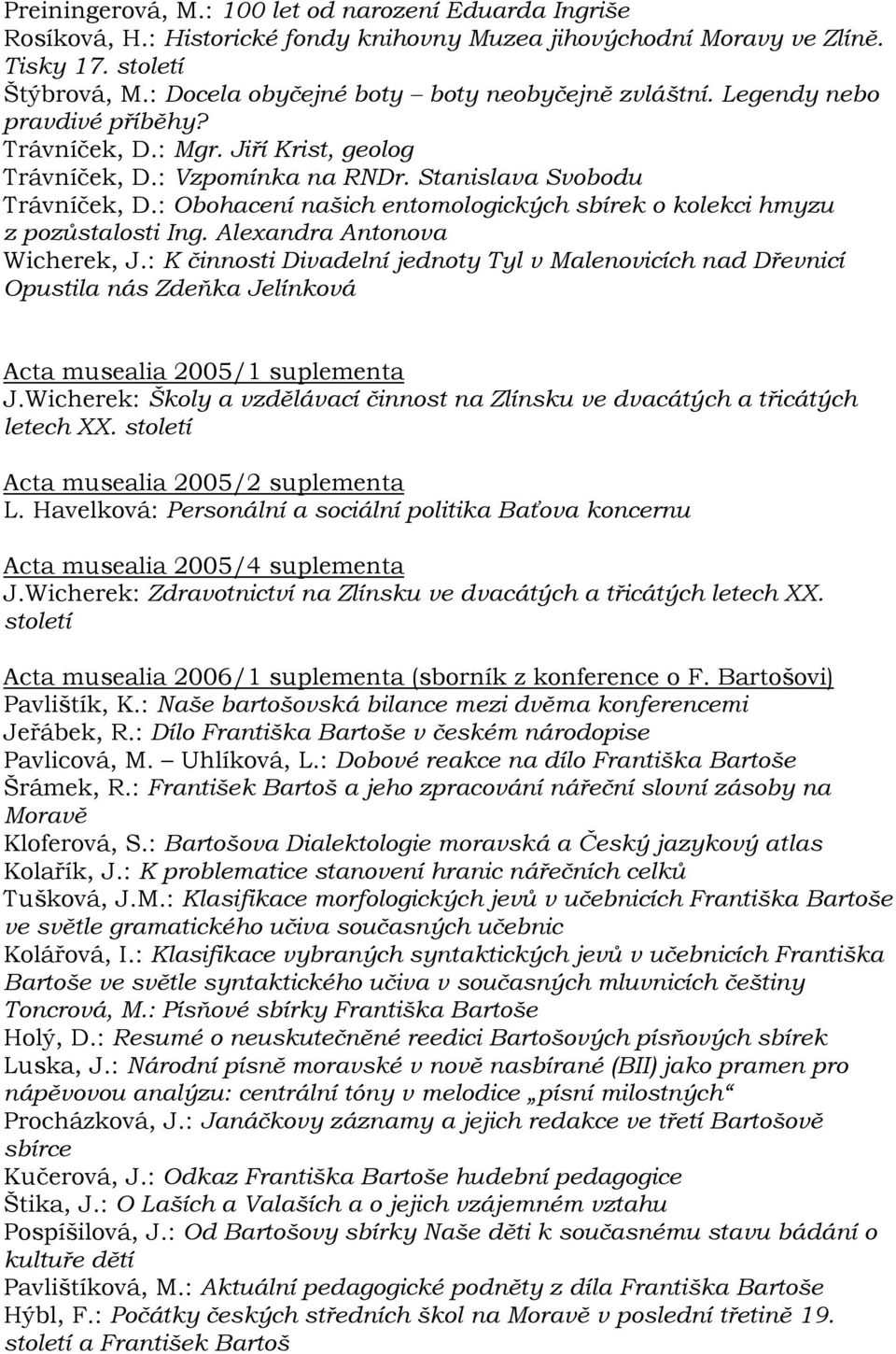 : Obohacení našich entomologických sbírek o kolekci hmyzu z pozůstalosti Ing. Alexandra Antonova Wicherek, J.