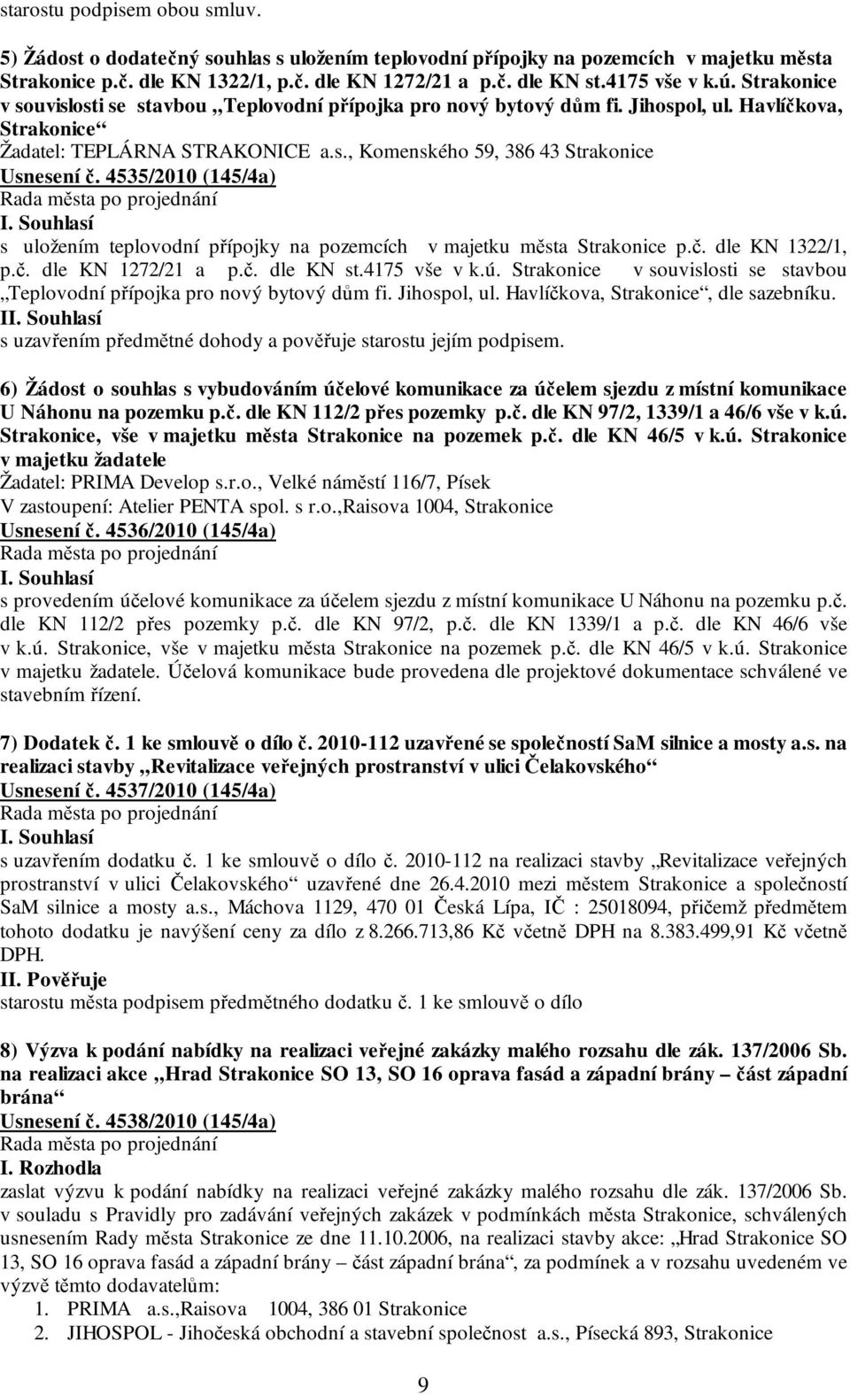 4535/2010 (145/4a) s uložením teplovodní přípojky na pozemcích v majetku města Strakonice p.č. dle KN 1322/1, p.č. dle KN 1272/21 a p.č. dle KN st.4175 vše v k.ú.