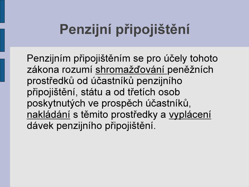 penzijního připojištění, státu a od třetích osob poskytnutých ve