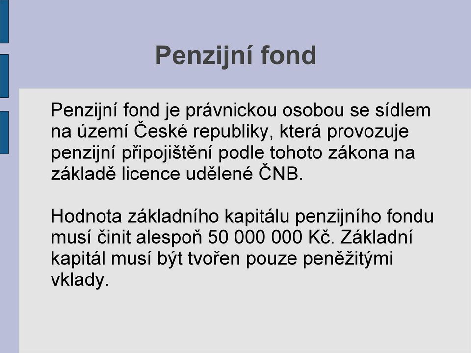 základě licence udělené ČNB.