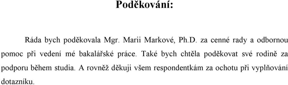 Také bych chtěla poděkovat své rodině za podporu během studia.