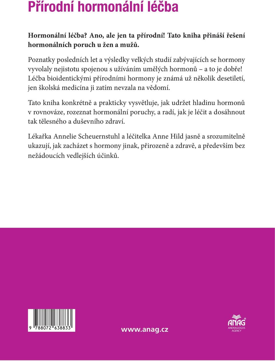Léčba bioidentickými přírodními hormony je známá už několik desetiletí, jen školská medicína ji zatím nevzala na vědomí.