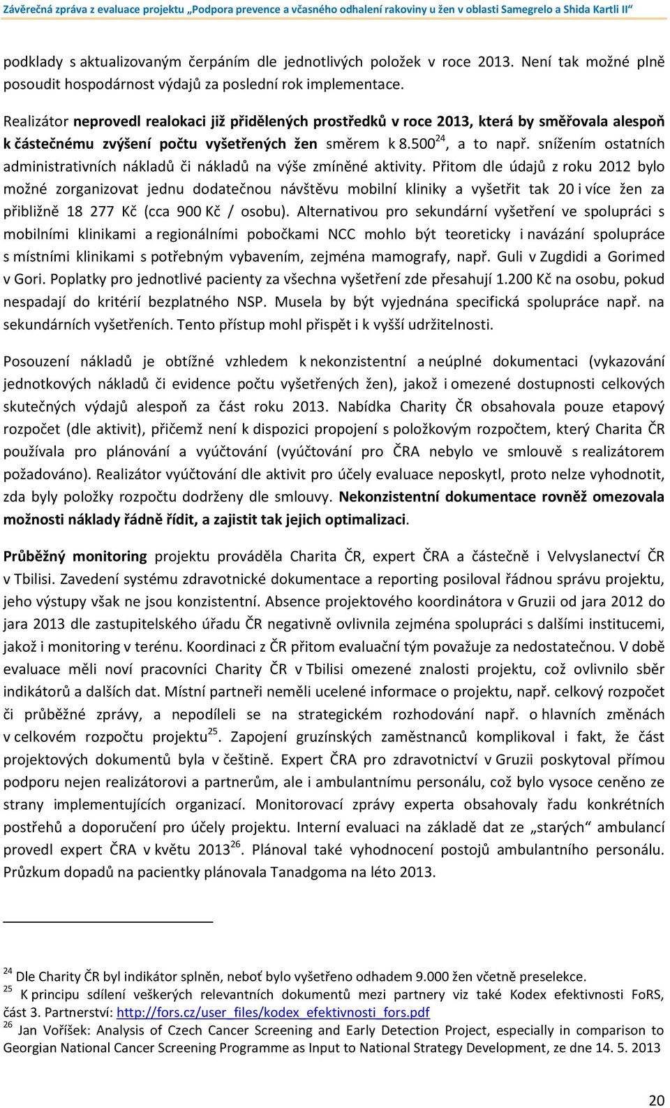 snížením ostatních administrativních nákladů či nákladů na výše zmíněné aktivity.