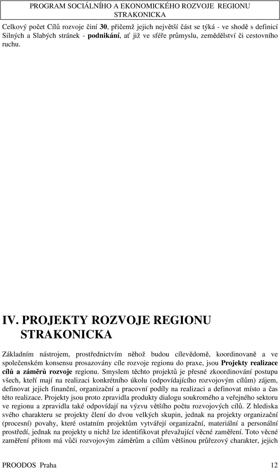 záměrů rozvoje regionu.