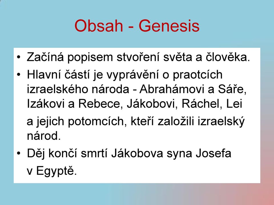 Abrahámovi a Sáře, Izákovi a Rebece, Jákobovi, Ráchel, Lei a jejich