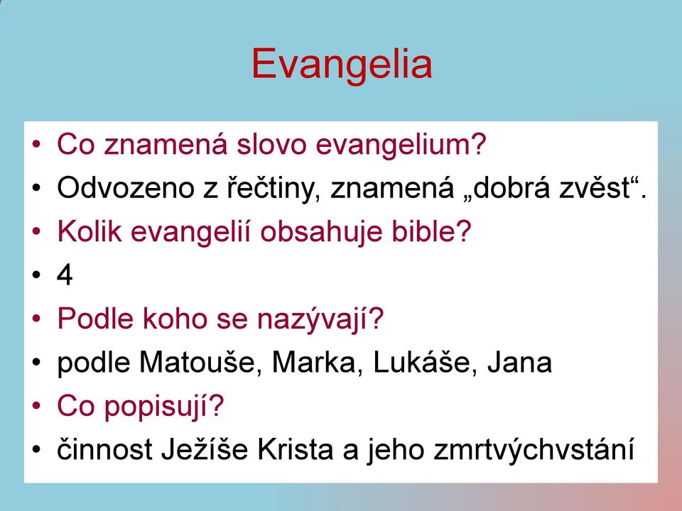 Kolik evangelií obsahuje bible? 4 Podle koho se nazývají?