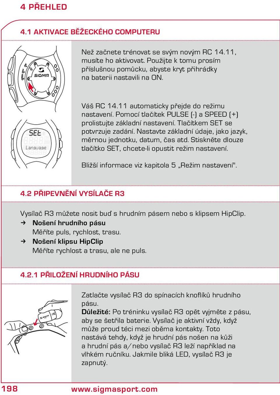 Pomocí tlačítek PULSE (-) a SPEED (+) prolistujte základní nastavení. Tlačítkem SET se potvrzuje zadání. Nastavte základní údaje, jako jazyk, měrnou jednotku, datum, čas atd.