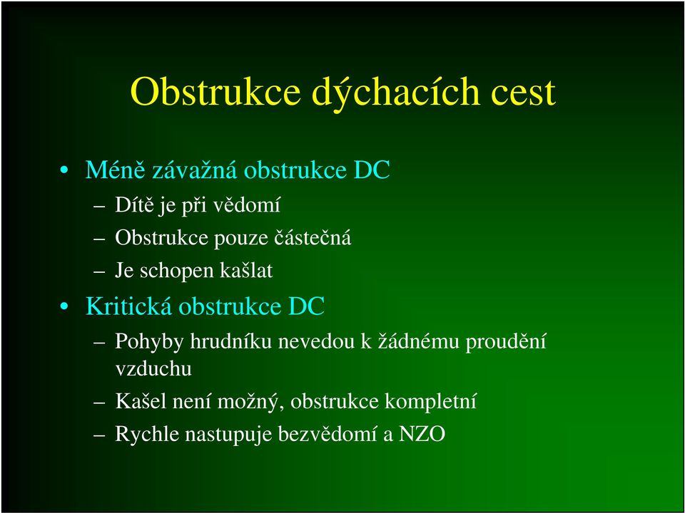 obstrukce DC Pohyby hrudníku nevedou k žádnému proudění vzduchu