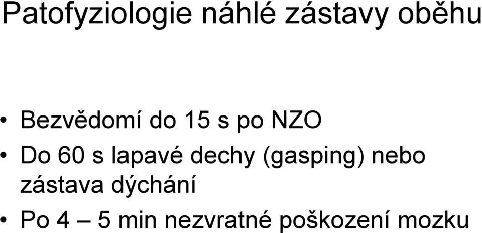 lapavé dechy (gasping) nebo zástava