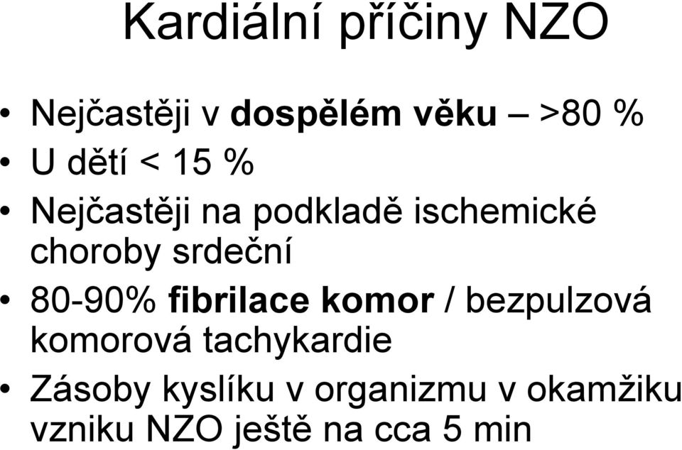 srdeční 80-90% fibrilace komor / bezpulzová komorová