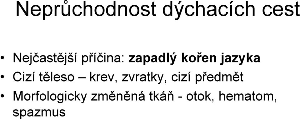 těleso krev, zvratky, cizí předmět