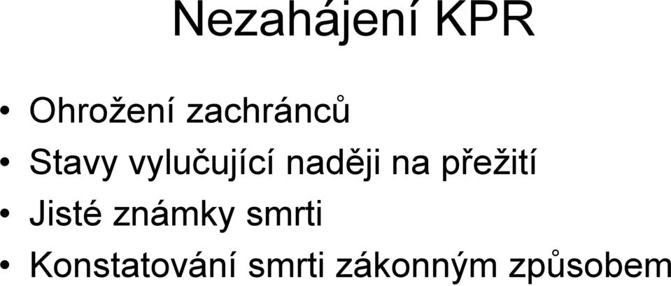 naději na přežití Jisté známky