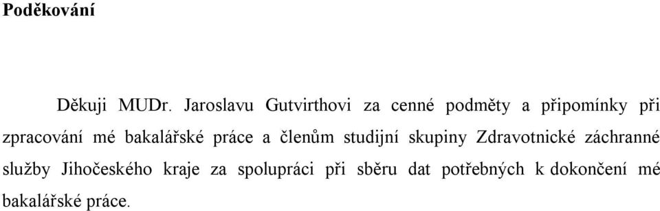 zpracování mé bakalářské práce a členům studijní skupiny