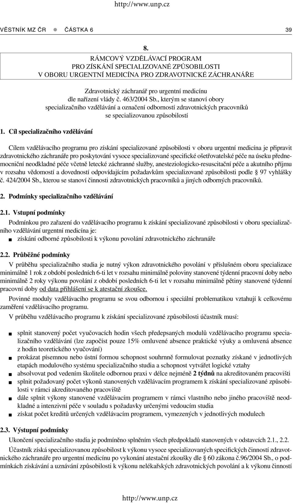 , kterým se stanoví obory specializačního vzdělávání a označení odborností zdravotnických pracovníků se specializovanou způsobilostí 1.