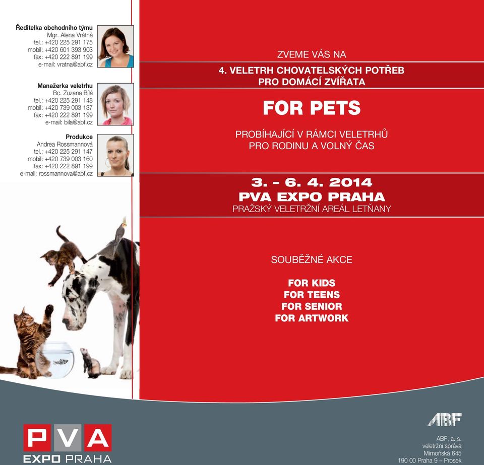 : +420 225 291 147 mobil: +420 739 003 160 fax: +420 222 891 199 e-mail: rossmannova@abf.cz ZVEME VÁS NA 4.
