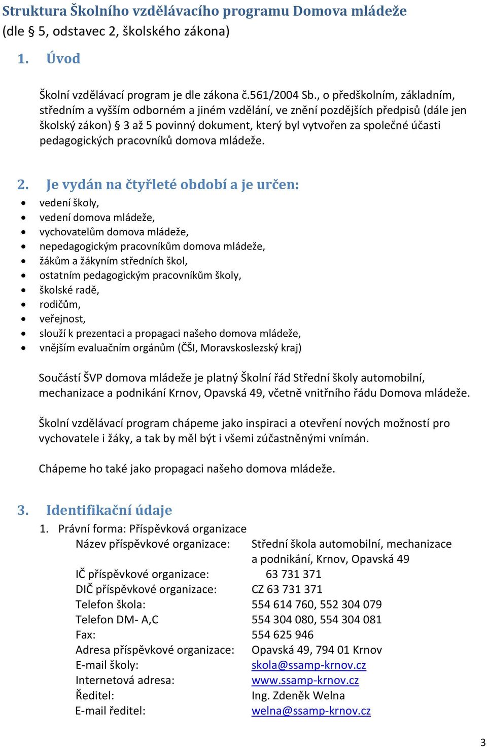 pedagogických pracovníků domova mládeže. 2.