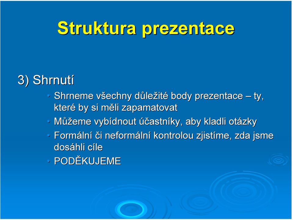 vybídnout účastníky, aby kladli otázky Formální či