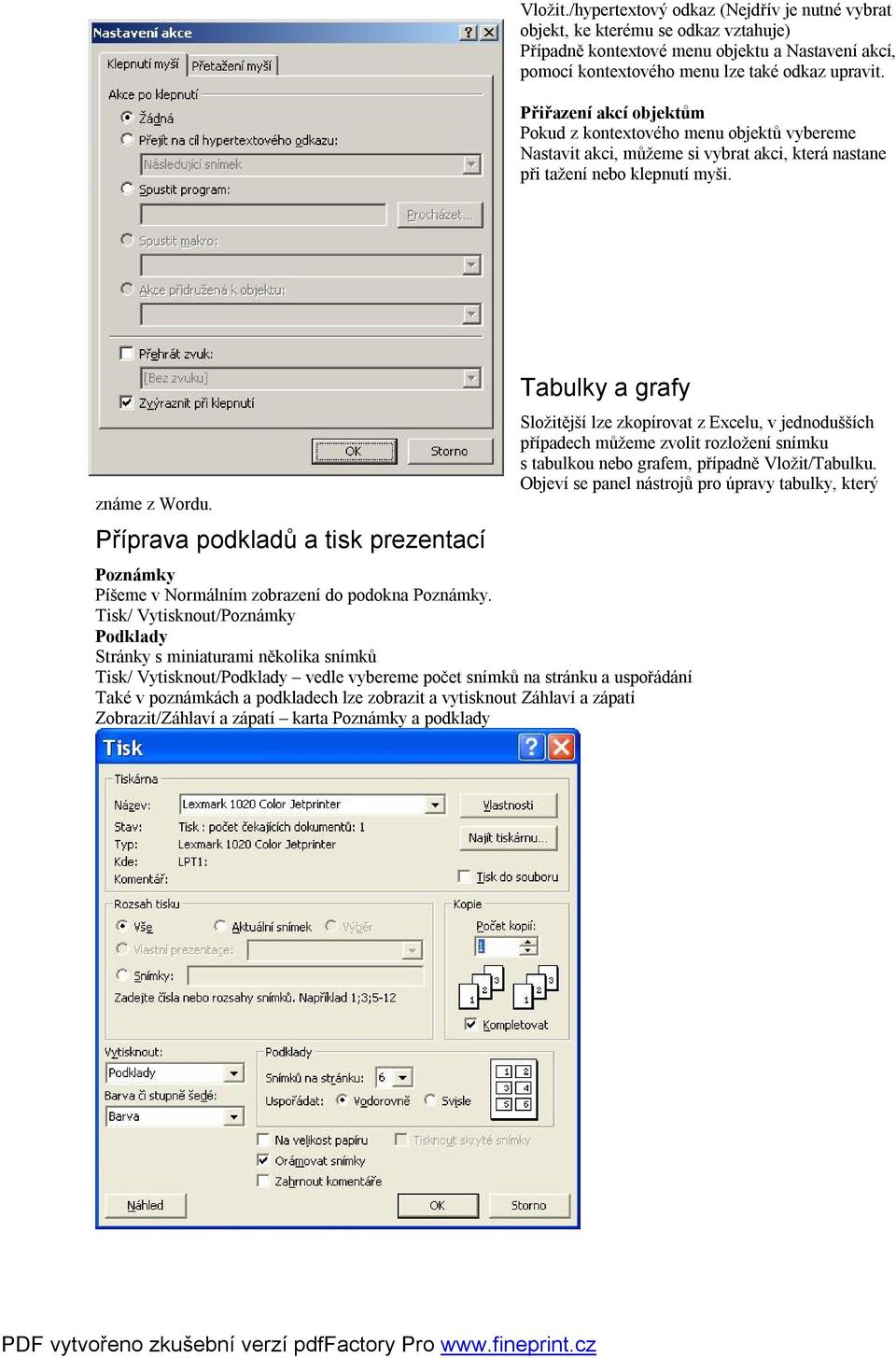 Příprava podkladů a tisk prezentací Tabulky a grafy Poznámky Píšeme v Normálním zobrazení do podokna Poznámky.