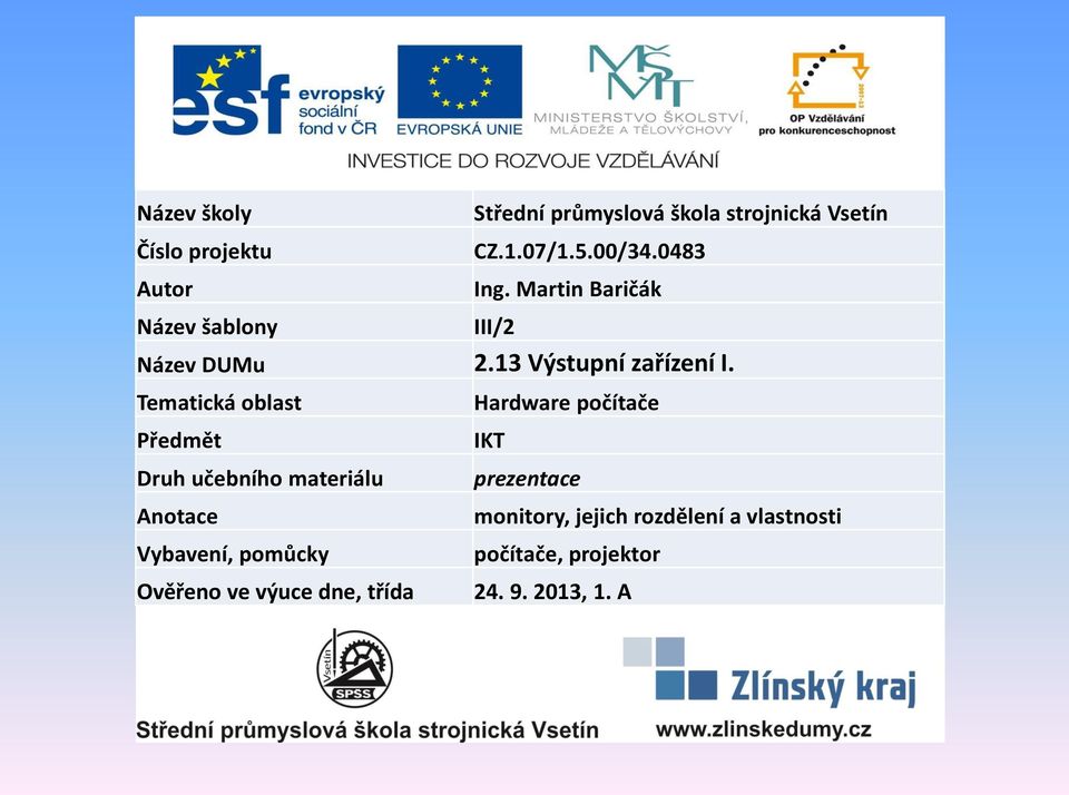 Tematická oblast Předmět Druh učebního materiálu Anotace Vybavení, pomůcky Ověřeno ve výuce dne,