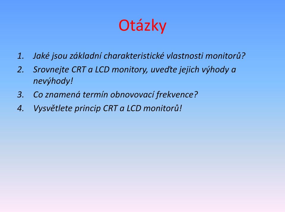 monitorů? 2.