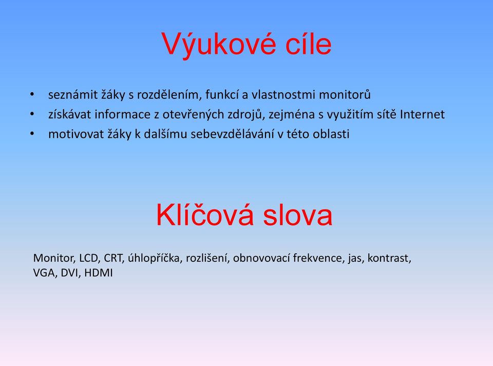 motivovat žáky k dalšímu sebevzdělávání v této oblasti Klíčová slova