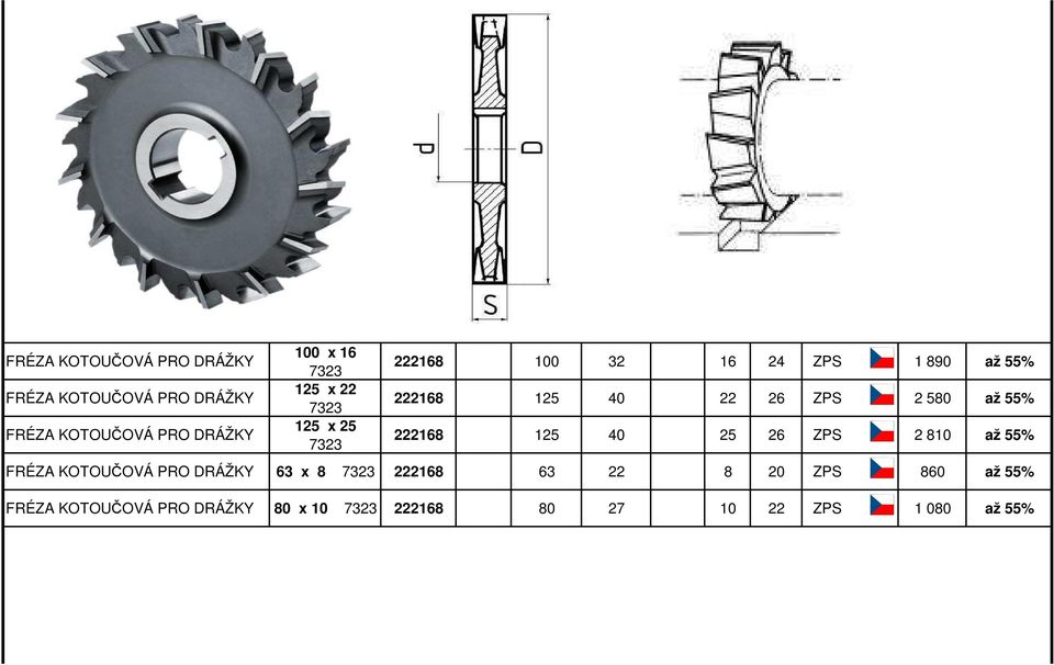 až 55% 222168 125 40 25 26 ZPS 2 810 až 55% FRÉZA KOTOUČOVÁ PRO DRÁŽKY 63 x 8 7323 222168 63 22