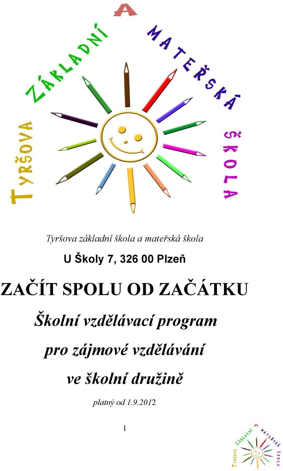 ZAČÁTKU Školní vzdělávací program pro