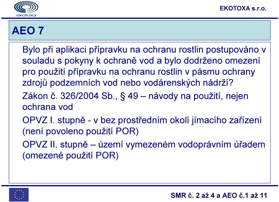 vodárenských nádrží? Zákon č. 326/2004 Sb., 49 návody na použití, nejen ochrana vod OPVZ I.