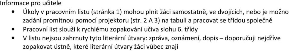 2 A 3) na tabuli a pracovat se třídou společně Pracovní list slouží k rychlému zopakování učiva slohu 6.