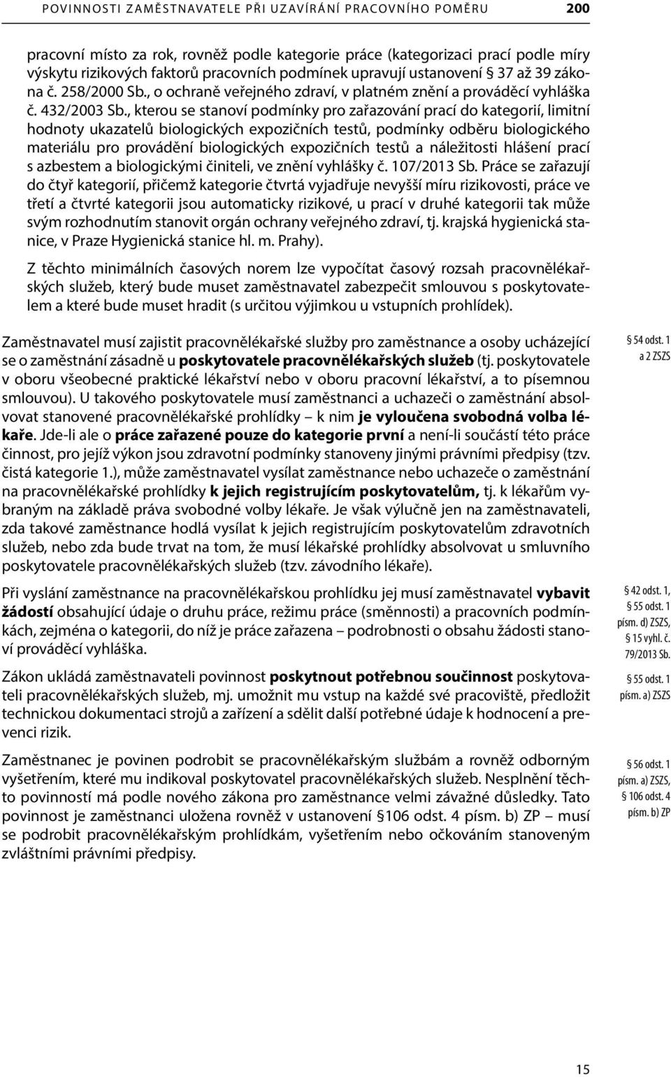 , kterou se stanoví podmínky pro zařazování prací do kategorií, limitní hodnoty ukazatelů biologických expozičních testů, podmínky odběru biologického materiálu pro provádění biologických expozičních