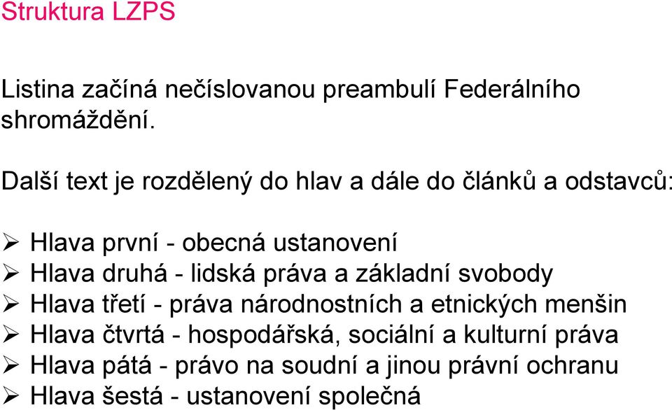 druhá - lidská práva a základní svobody Hlava třetí - práva národnostních a etnických menšin Hlava