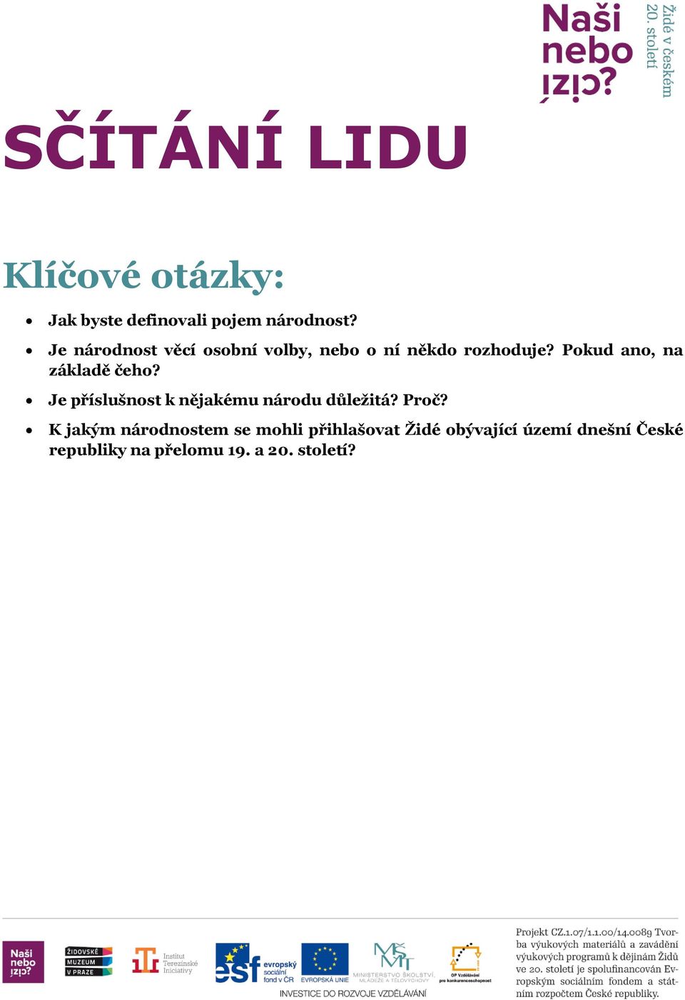 Pokud ano, na základě čeho? Je příslušnost k nějakému národu důležitá? Proč?