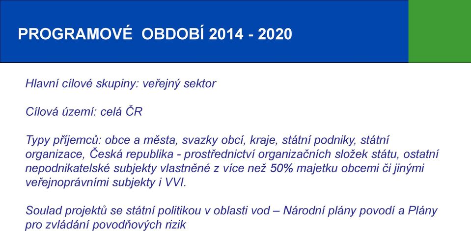 složek státu, ostatní nepodnikatelské subjekty vlastněné z více než 50% majetku obcemi či jinými veřejnoprávními