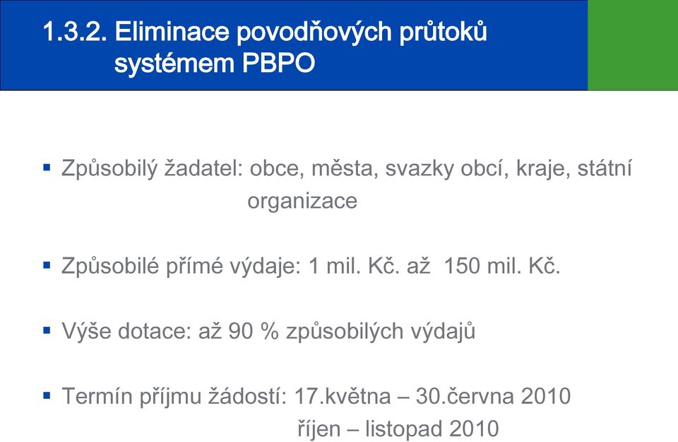 města, svazky obcí, kraje, státní organizace Způsobilé přímé výdaje: