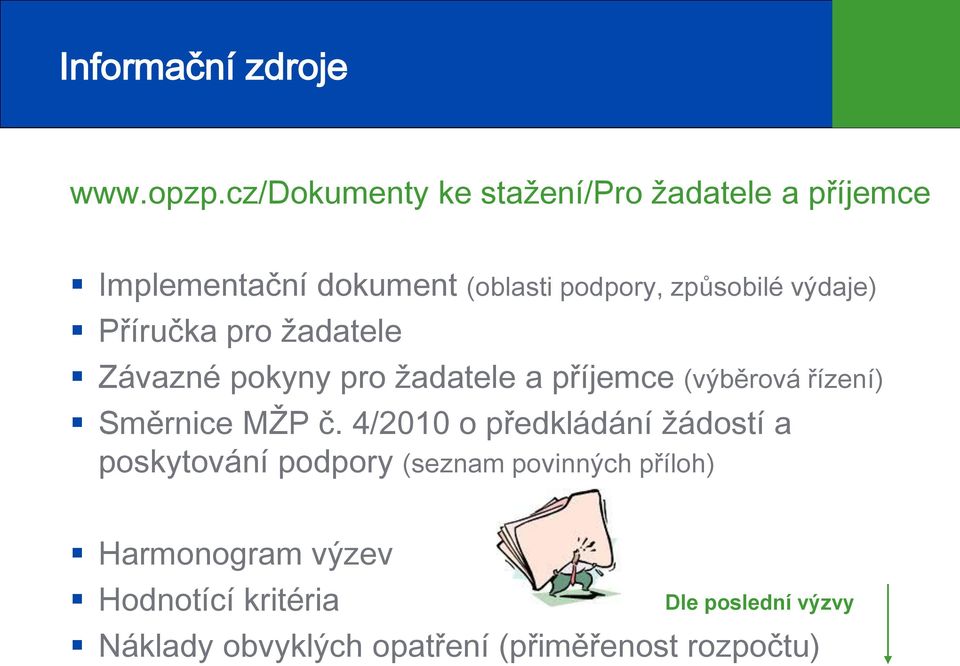 výdaje) Příručka pro žadatele Závazné pokyny pro žadatele a příjemce (výběrová řízení) Směrnice MŽP č.