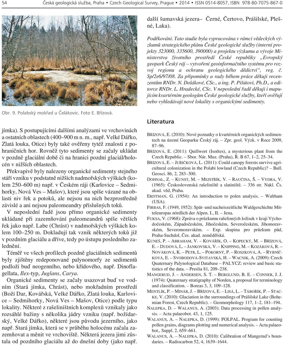 prostředí České republiky Evropský geopark Český ráj vytvoření geoinformačního systému pro rozvoj regionu a ochranu geologického dědictví, reg. č. Sp/2e6/97/08.