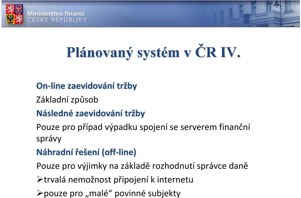 pro případ výpadku spojení se serverem finanční správy Náhradní řešení (off