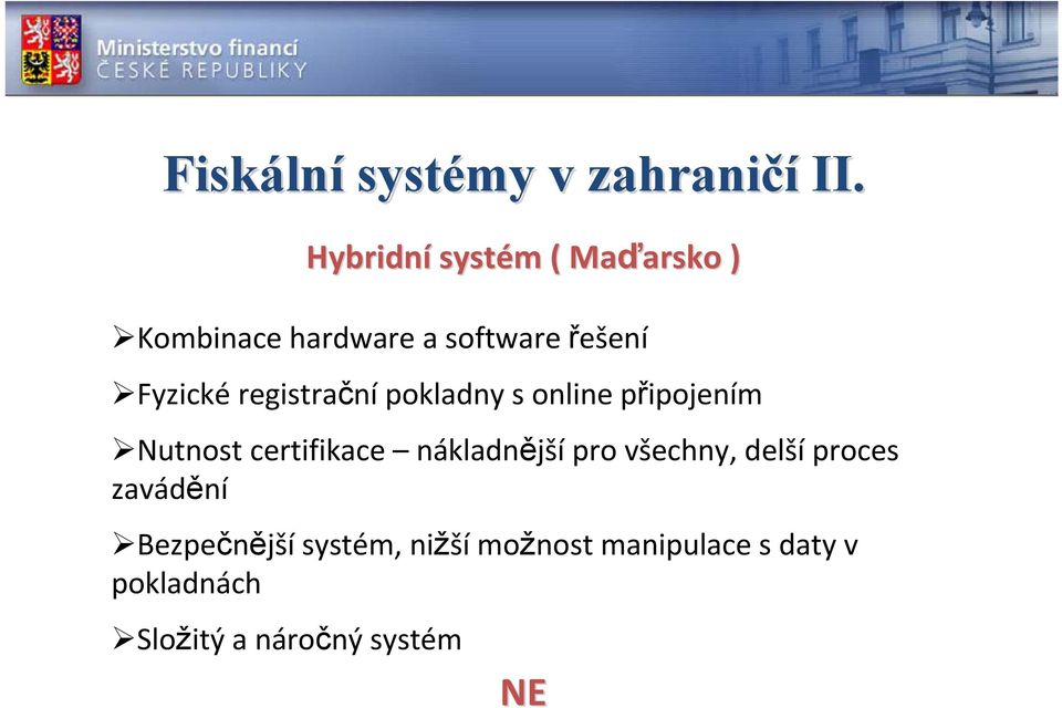 Fyzické registrační pokladny s online připojením Nutnost certifikace