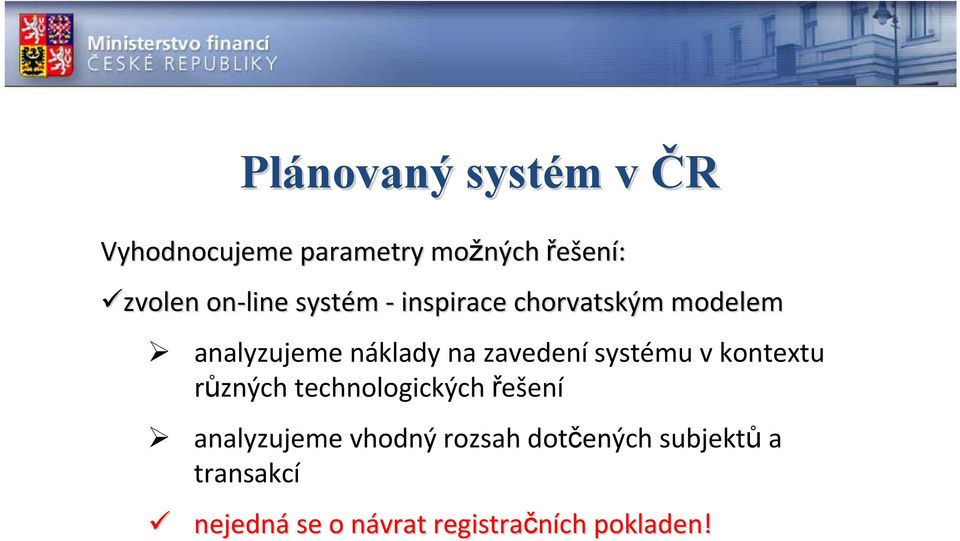 systému v kontextu různých technologických řešení analyzujeme vhodný