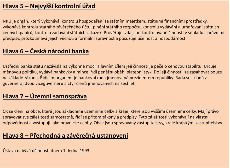 Prověřuje, zda jsou kontrolované činnosti v souladu s právními předpisy, prozkoumává jejich věcnou a formální správnost a posuzuje účelnost a hospodárnost.