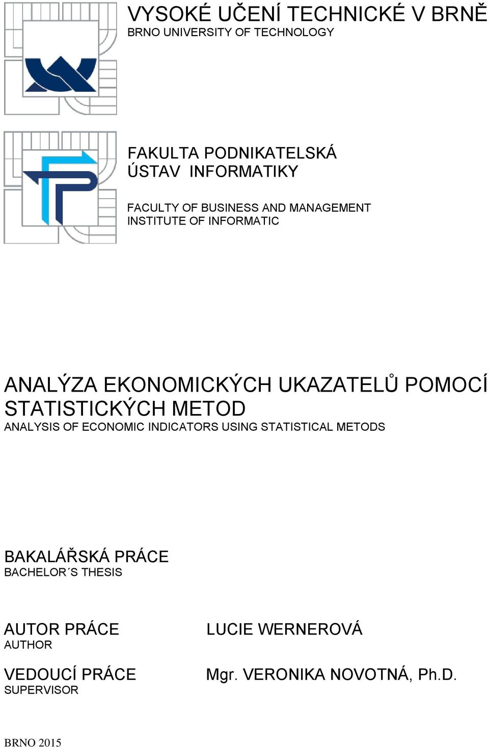 STATISTICKÝCH METOD ANALYSIS OF ECONOMIC INDICATORS USING STATISTICAL METODS BAKALÁŘSKÁ PRÁCE