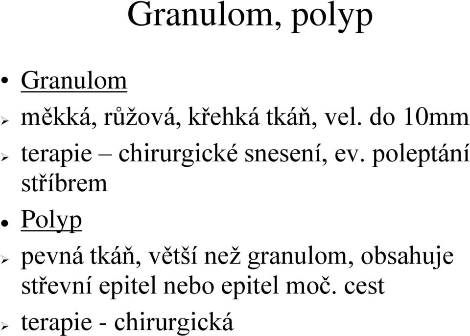 poleptání stříbrem Polyp pevná tkáň, větší než