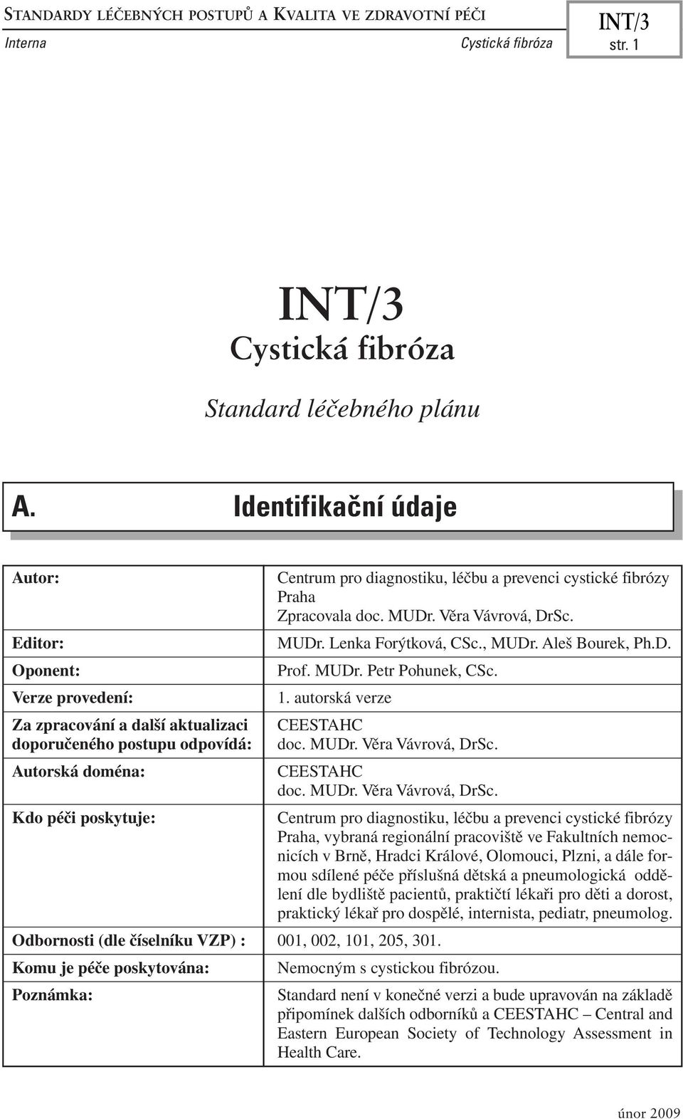 fibrózy Praha Zpracovala doc. MUDr. Věra Vávrová, DrSc.